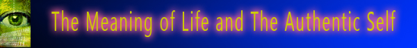 The Meaning of Life and The AUthentic Self