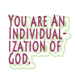 youreanindividualizationofgod You Are An Individualization of God